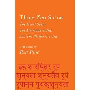 Three Zen Sutras: The Heart Sutra, the Diamond Sutra, and the Platform Sutra --